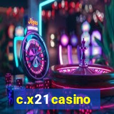 c.x21 casino